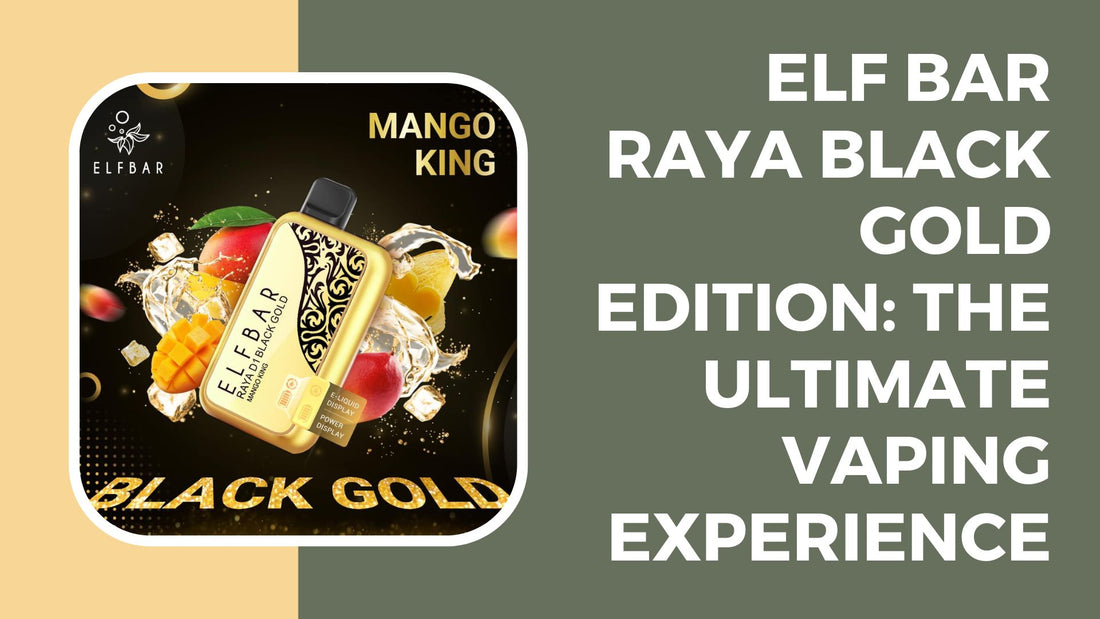 Elf Bar Raya Black Gold Edition: The Ultimate Vaping Experience